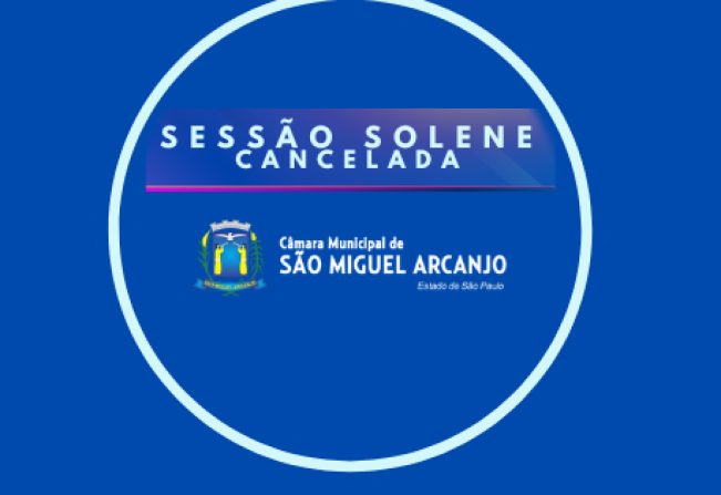 COMUNICADO: Cancelamento da Sessão Solene 